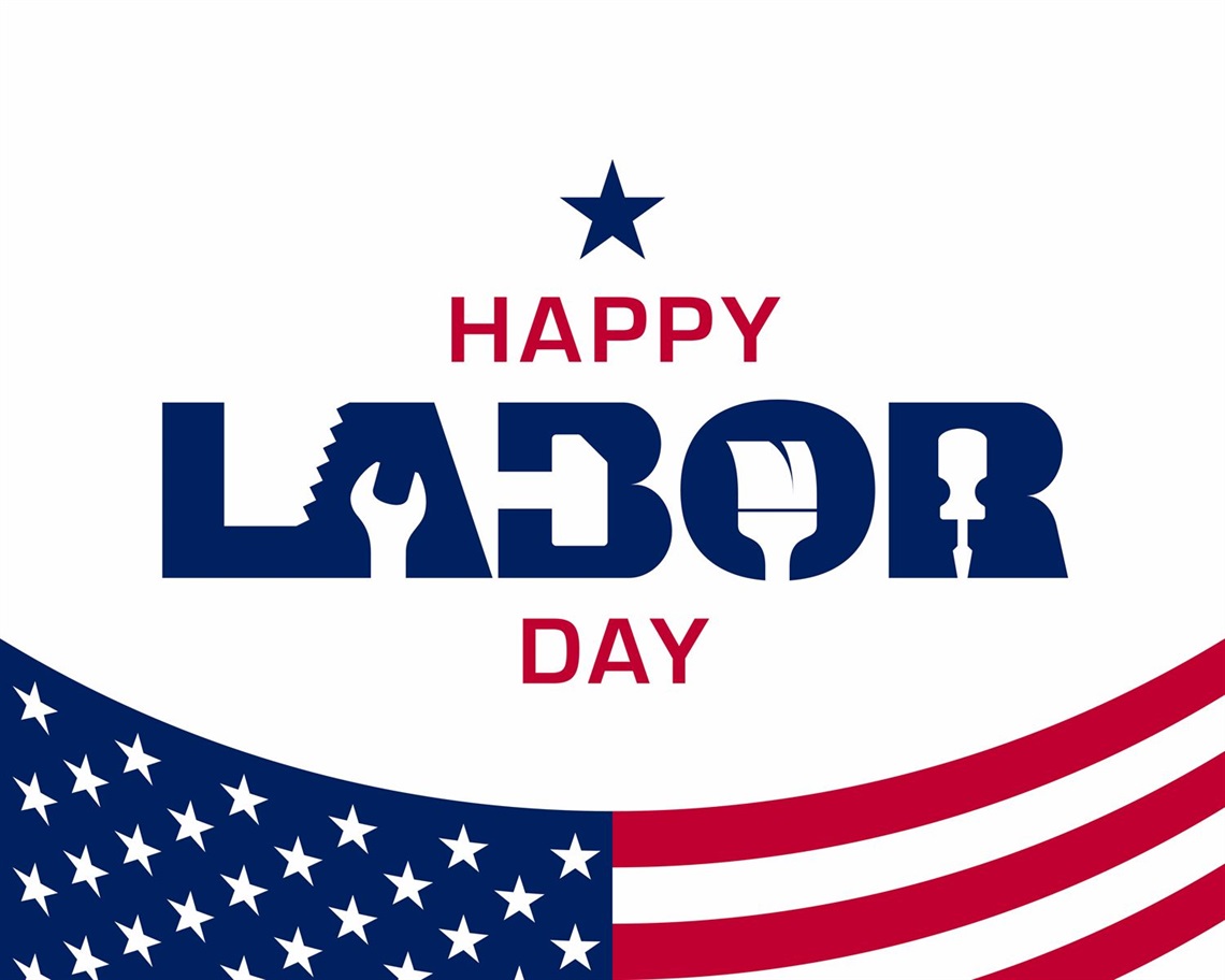 White background with blue and red lettering reading Happy Labor Day. Within the letters of the word LABOR there are silhouettes of tools. Inside of the A is a silhouette of a Wrench. Inside of the letter B is a hammer. Inside of the letter O is a paintbrush. Inside of the letter R is a screw driver. Below the text is an American Flag.